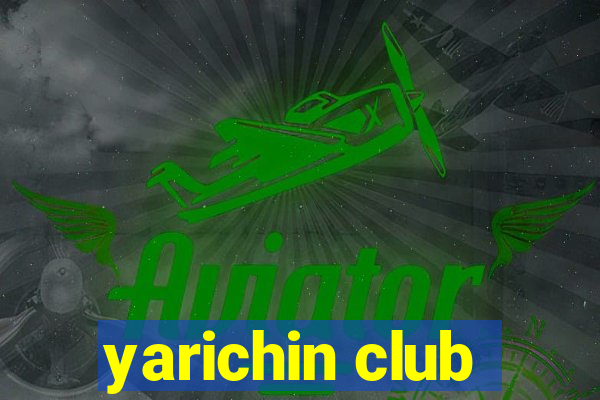 yarichin club